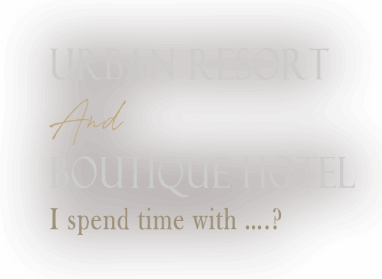 Urban resort and Boutique hotel